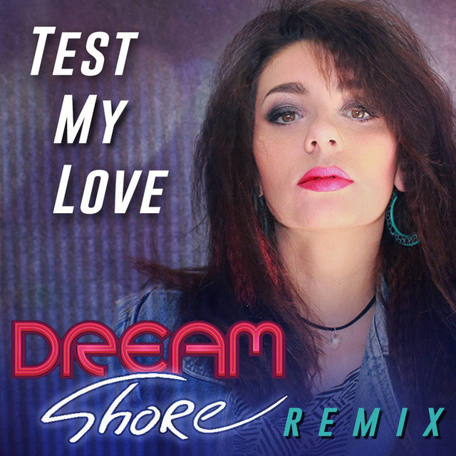 Test My Love - Dream Shore Remix