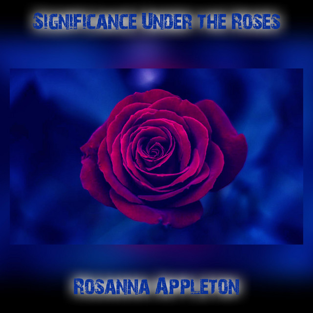 Significance Under The Roses - Album by Rosanna Appleton | Spotify