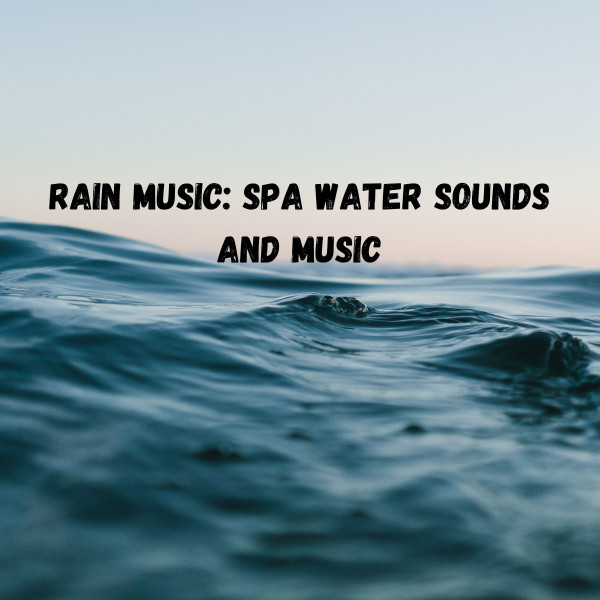 Rain Music: Spa Water Sounds and Music - Album by Rain Sounds For Sleep ...