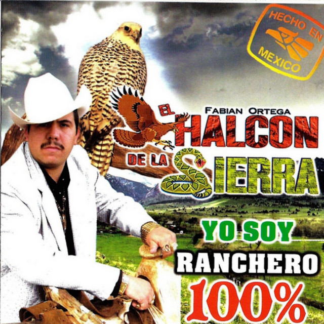 Yo Soy Ranchero 100% - Album by El Halcon De La Sierra | Spotify