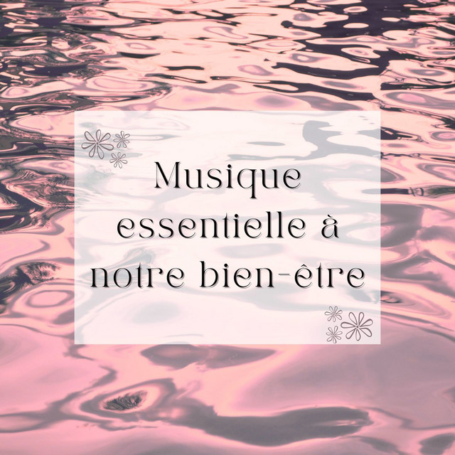 Musique essentielle à notre bien-être: New age pour le relax dans votre