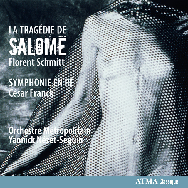 Schmitt: La Tragédie de Salome Franck: Symphonie en ré