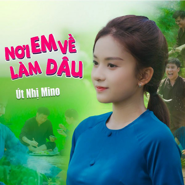 Út Nhị Mino - Nơi Em Về Làm Dâu