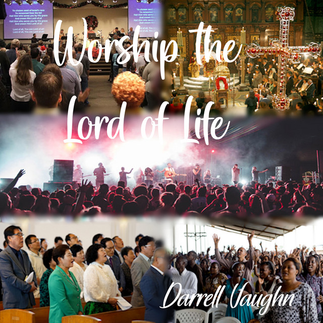 Worship the Lord of Life