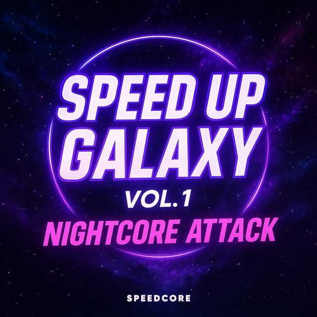 Speed Up Galaxy Vol.1 (Nightcore Attack) cover art