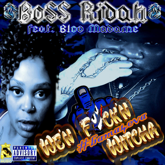 We'n F*ck'n Witcha #bama4eva - song and lyrics by Boss Ridah, Bloo ...