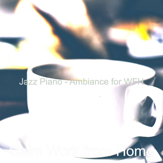 Jazz Piano - Ambiance for WFH - Album by Calm Work from Home | Spotify