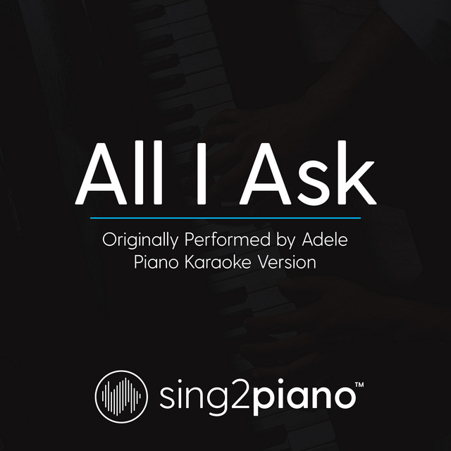 All I Ask (Originally Performed By Adele) - Piano Karaoke Version