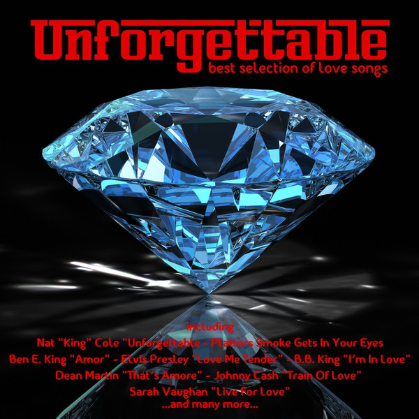 Unforgettable (Best Selection of Love Songs) - Compilation by Various ...