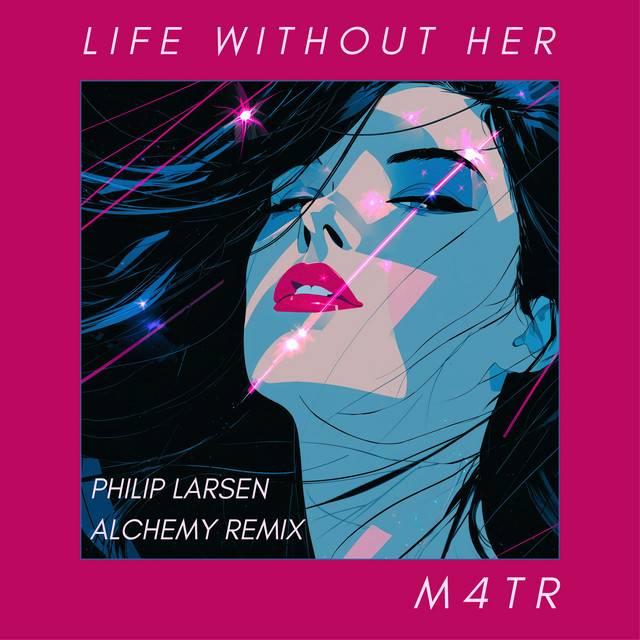 Life Without Her - Philip Larsen Alchemy Remix
