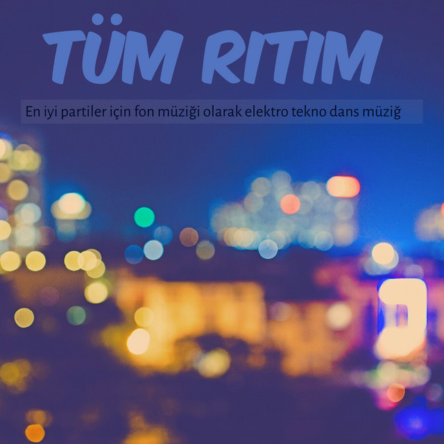 Tüm Ritim - Tüm Ritim - En iyi partiler için fon müziği olarak elektro tekno dans müziği cover art
