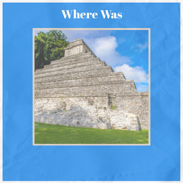 Where Was - Compilation by Various Artists | Spotify