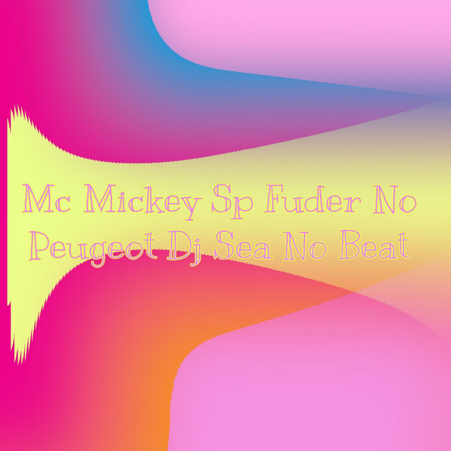 Fuder No Peugeot - Single by Mc Mickey Sp | Spotify