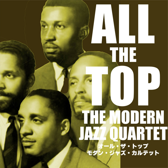オール・ザ・トップ モダン・ジャズ・カルテット - Album by The