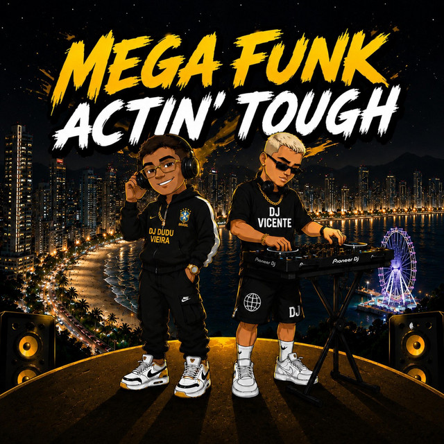MEGA FUNK ACTIN TOUGH - song and lyrics by DJ Dudu Vieira, Dj