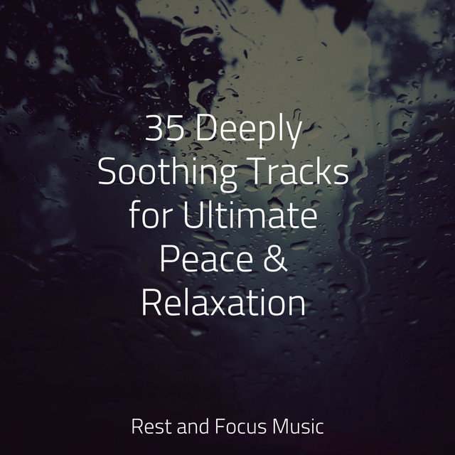 35 Deeply Soothing Tracks for Ultimate Peace & Relaxation - Album by ...