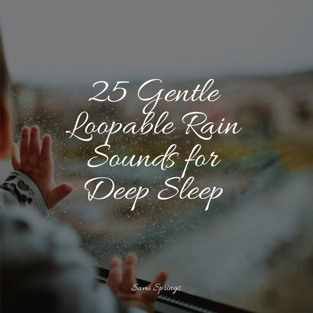 25 Gentle Loopable Rain Sounds for Deep Sleep - Album by Massagem ...