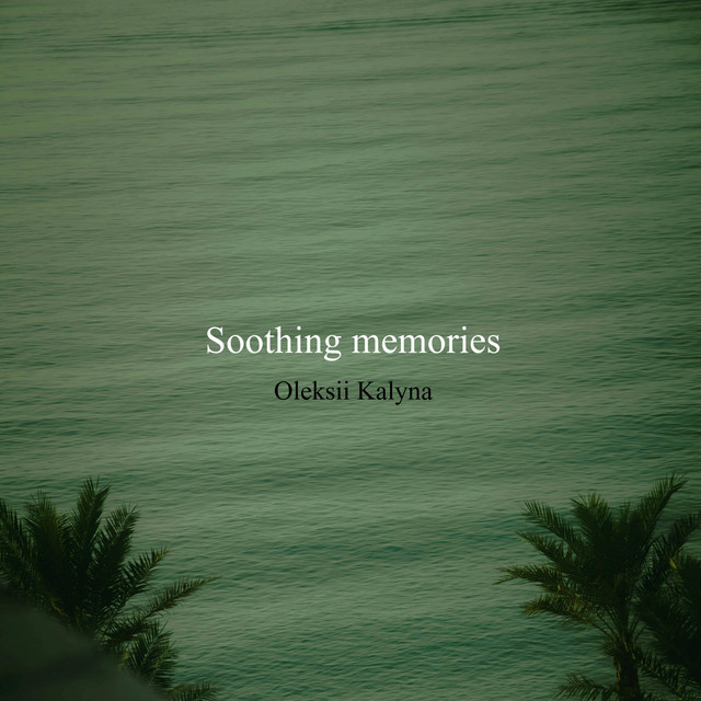 Обкладинка: Soothing memories — Oleksii Kalyna