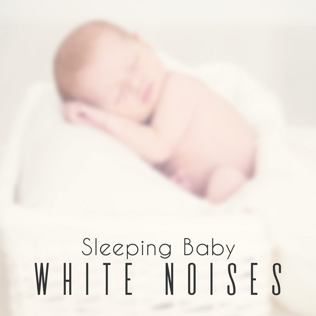 2017 Sleeping Baby White Noises - Album by White Noise Baby Sleep | Spotify