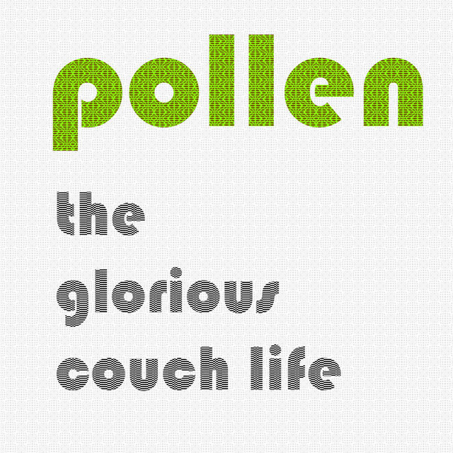 The Glorious Couch Life - Album by Pollen | Spotify
