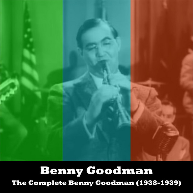The Complete Benny Goodman (1938-1939) - Compilation by Benny