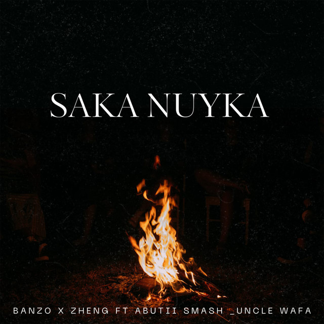 Banzo X Zheng, Uncle_Wafa, Abuti Smash, Bontle _ntle – Saka nuyka