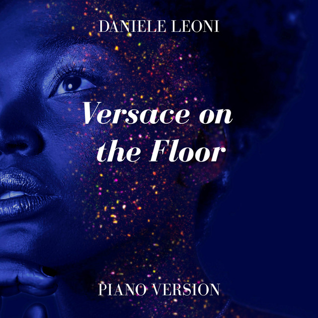 Versace on the Floor - Piano Version - song by Daniele Leoni | Spotify