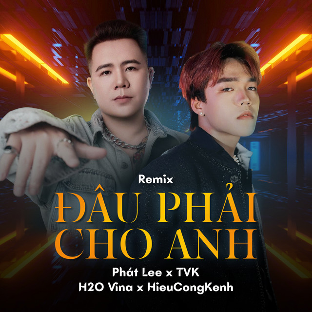 Đâu Phải Cho Anh - Remix