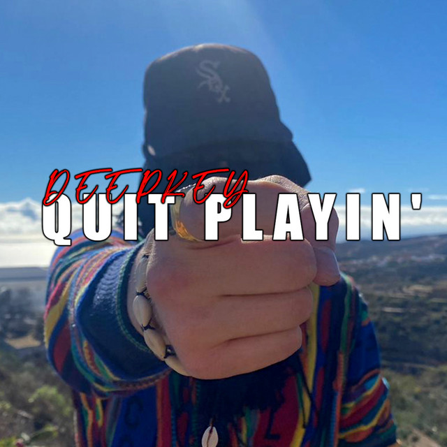 QUIT PLAYIN’ - Single by DEEPKEY | Spotify