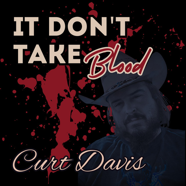 It Don't Take Blood - Single by Curt Davis | Spotify