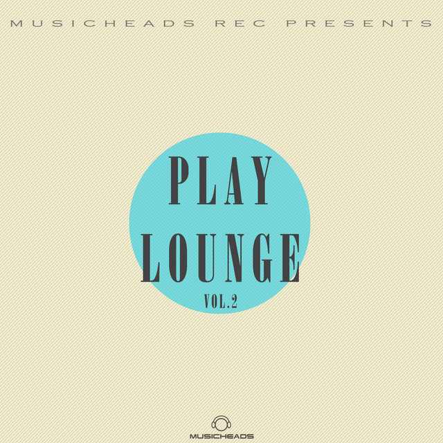 Musicheads Rec Pres. - Play Lounge, Vol. 2 cover art