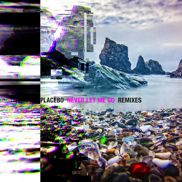 Never Let Me Go - Remixes - EP by Placebo | Spotify