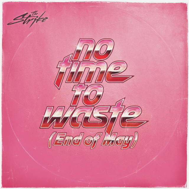 No Time To Waste (End of May)