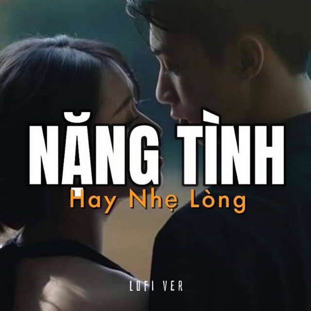 Nặng Tình Hay Nhẹ Lòng (Lofi)