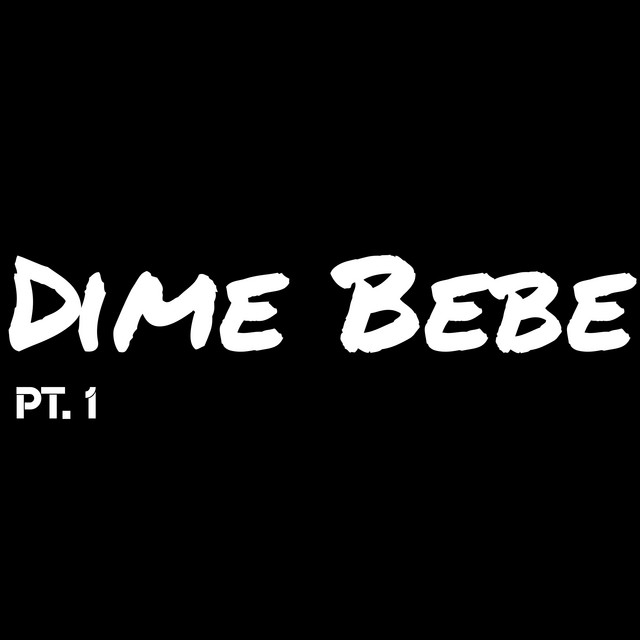 Dime Bebe Pt 1 Single By Hip Hop Construction Co Spotify