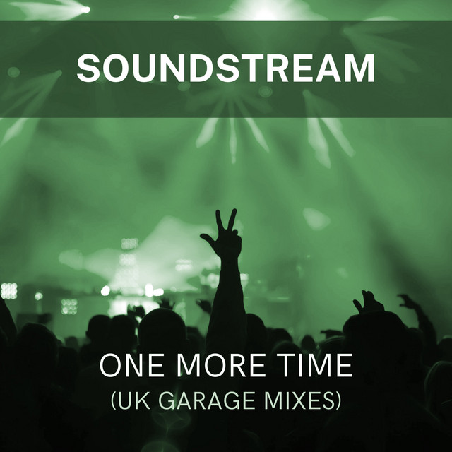 Cover art for Soundstream — One More Time (UK Garage Mixes)