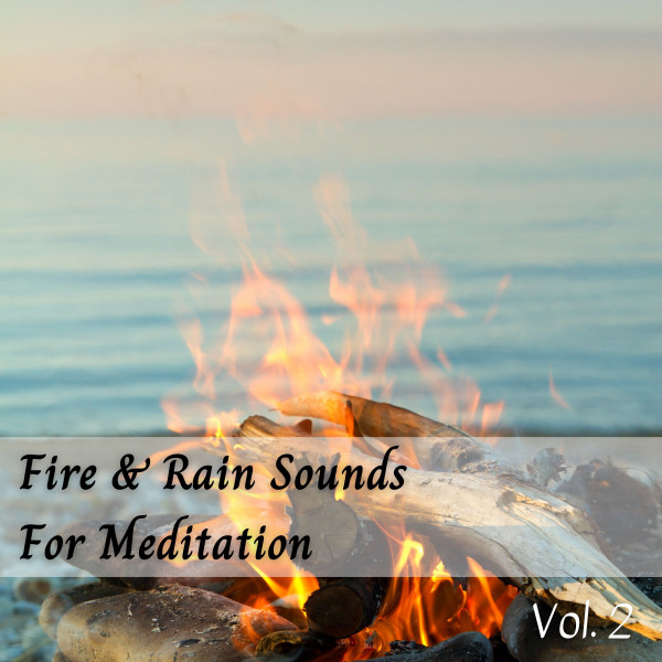Fire & Rain Sounds For Meditation Vol. 2 cover art