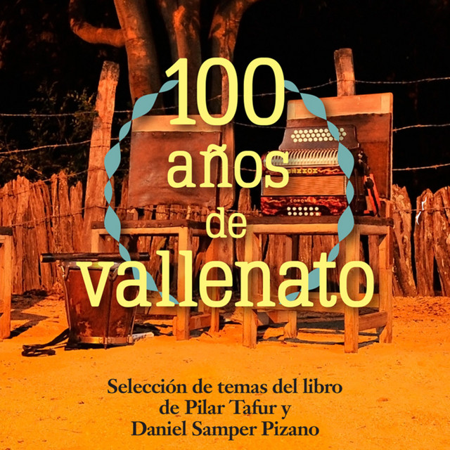 100 Años de Vallenato (Selección de temas del libro de Pilar Tafur y Daniel Samper Pizano) [Remastered] cover