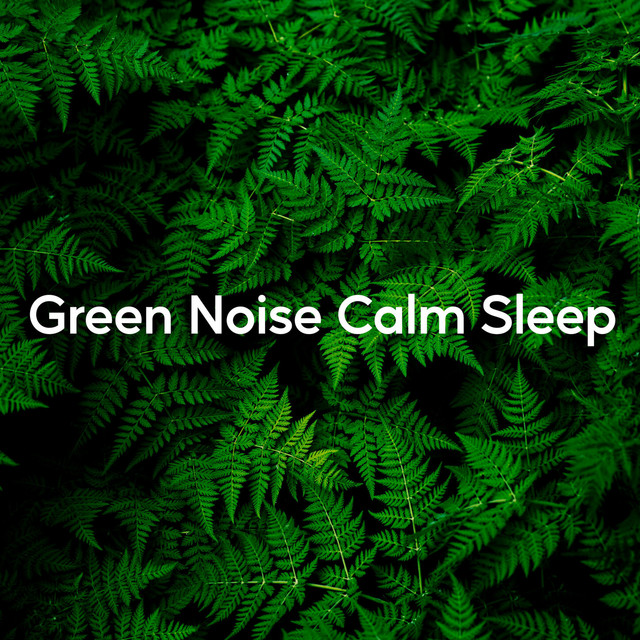 Green Noise Calm Sleep