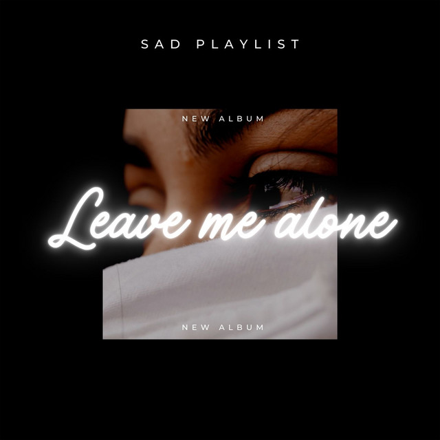 Leave Me Alone - Compilation by Various Artists | Spotify
