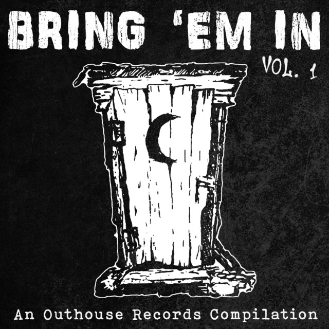 Bring 'em in, Vol. 1: An Outhouse Records compilation cover art