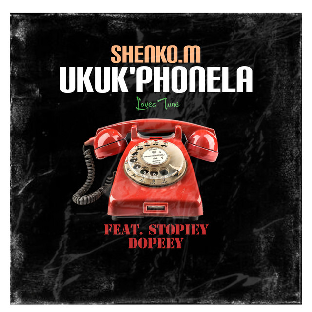 Ukuk'phonela - Single by Shenko. M | Spotify