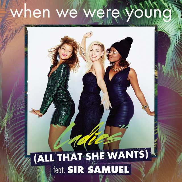 Ladies ( All That She Wants ) (feat. Sir Samuel)