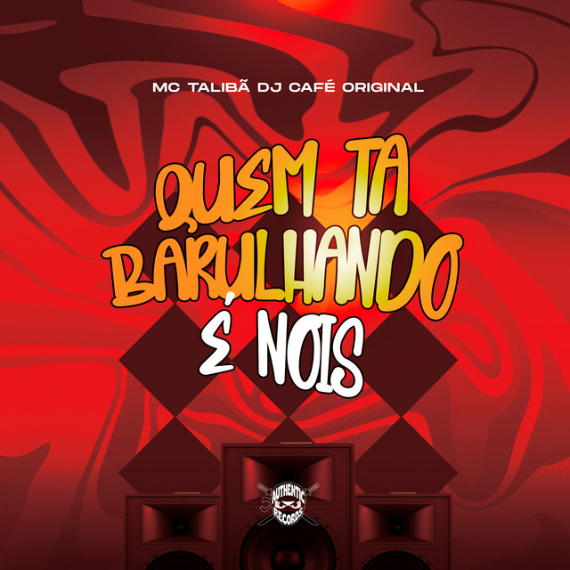 Quem Ta Barulhando É Nois