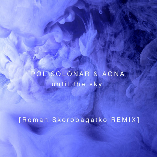Обкладинка: Until the Sky (Roman Skorobagatko Remix) — Pol Solonar