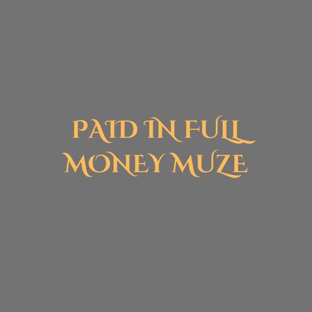 PAID AND FULL - Single by Money Muze | Spotify