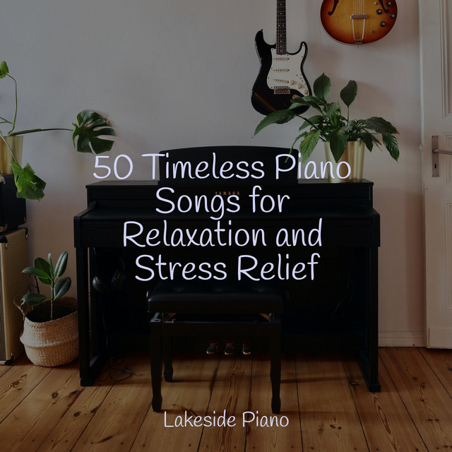 50 Timeless Piano Songs for Relaxation and Stress Relief - Album by SD ...