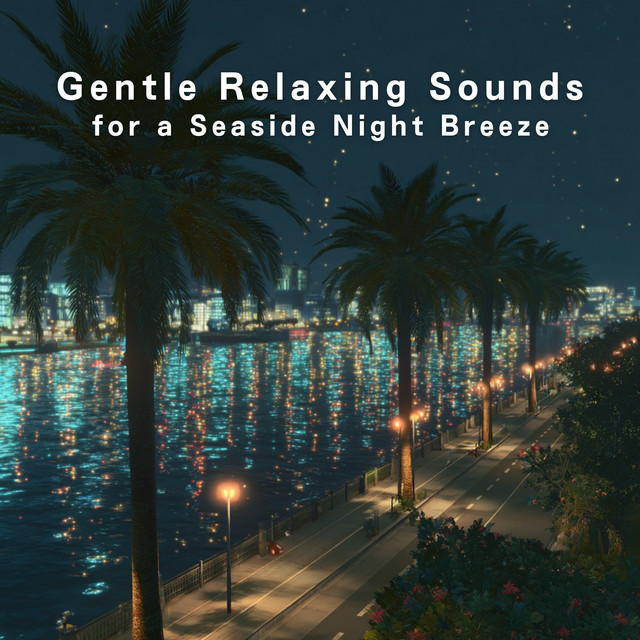 Gentle Relaxing Sounds for a Seaside Night Breeze