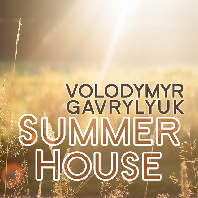 Обкладинка: Summer House — Volodymyr Gavrylyuk