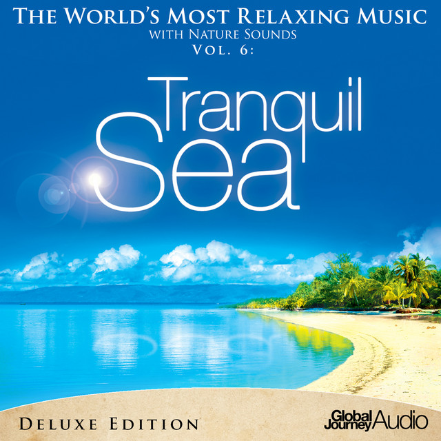 The World's Most Relaxing Music with Nature Sounds, Vol.6: Tranquil Sea (Deluxe Version) cover art